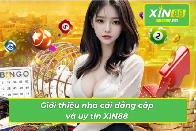 Giới Thiệu Xin88 - Nhà Cái Uy Tín Hàng Đầu Thị Trường 2025 Giới thiệu nhà cái uy tin XIN88