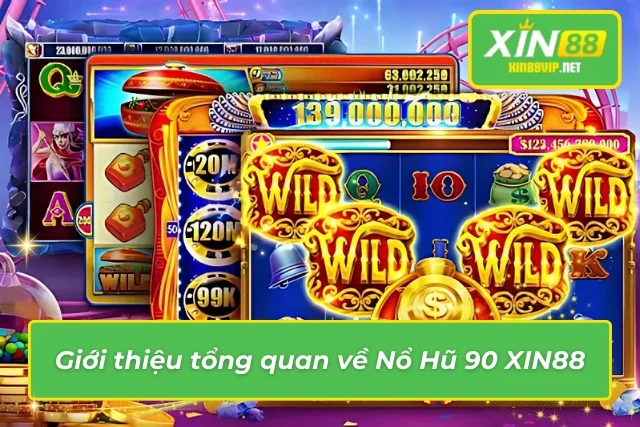 Tựa Game Nổ Hũ 90 Xin88 - Cơ Hội Vàng Của Mọi Cược Thủ Những thông tin tổng quan về Nổ hũ 90 không thể bỏ qua