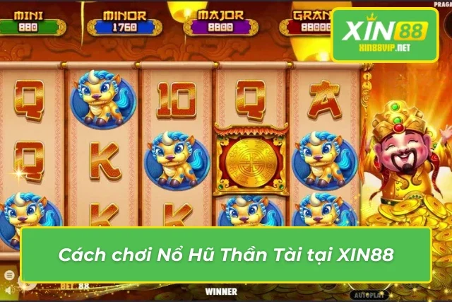 Nổ Hũ Thần Tài Xin88 – Trải Nghiệm Slot Game Thưởng Cực Lớn Những thông tin thú vị trong cách chơi Nổ hũ thần tài