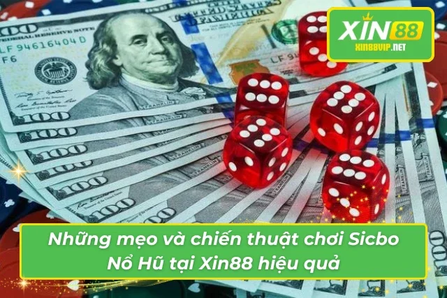 Tài Xỉu Nổ Hũ Xin88: Cơ Hội Nhận Phần Thưởng Cực Lớn Những mẹo và chiến thuật chơi Tài Xỉu Nổ Hũ tại Xin88 hiệu quả